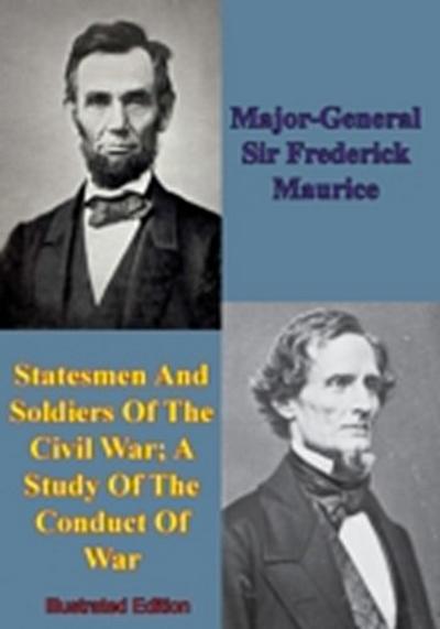 Statesmen And Soldiers Of The Civil War; A Study Of The Conduct Of War