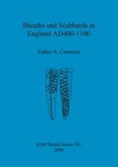 Sheaths and Scabbards in England AD400-1100