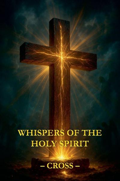 Whispers of the Holy Spirit - Cross