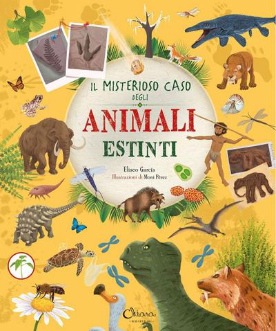 Il misterioso caso degli animali estinti. Libri per imparare