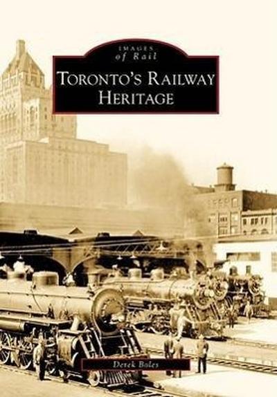 Toronto’s Railway Heritage