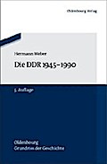 Die DDR 1945-1990 (Oldenbourg-Grundriss der Geschichte, Band 20)
