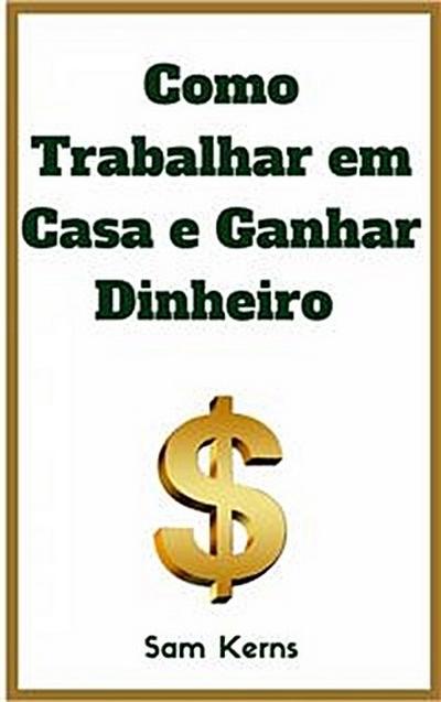 Como Trabalhar em Casa e Ganhar Dinheiro: 10 Negócios Caseiros Comprovados para Começar Hoje