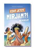 Echt jetzt, Mirjam?! Die Rebellin