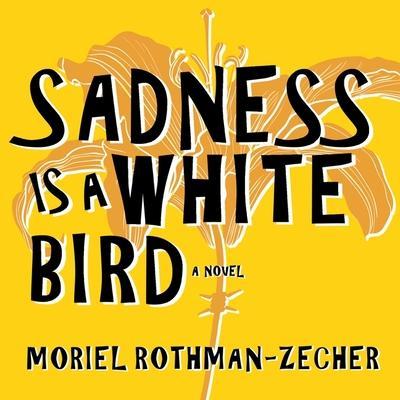 Sadness Is a White Bird Lib/E
