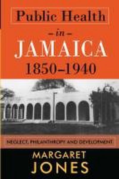 Public Health in Jamaica, 1850-1940