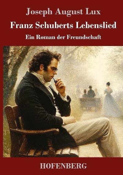 Franz Schuberts Lebenslied