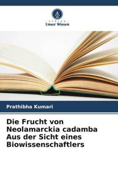 Die Frucht von Neolamarckia cadamba Aus der Sicht eines Biowissenschaftlers
