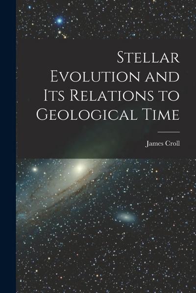 Stellar Evolution and Its Relations to Geological Time