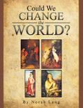COULD WE CHANGE THE WORLD?