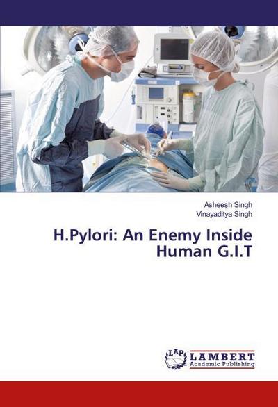 H.Pylori: An Enemy Inside Human G.I.T