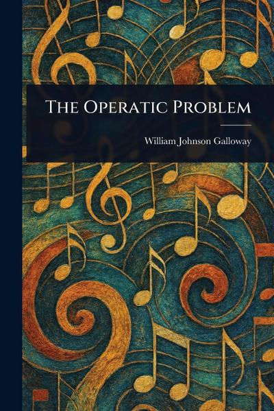 The Operatic Problem