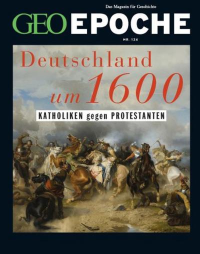 GEO Epoche GEO Epoche / GEO Epoche 124/2023 - Deutschland um 16. Jahrhundert