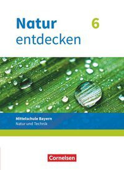 Natur entdecken 6. Jahrgangsstufe - Mittelschule Bayern - Schülerbuch
