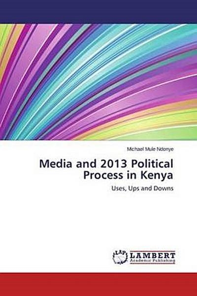 Media and 2013 Political Process in Kenya