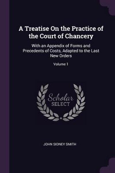 A Treatise On the Practice of the Court of Chancery