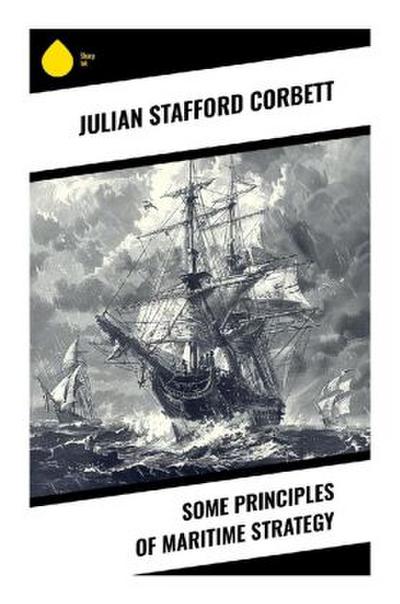 Some Principles of Maritime Strategy