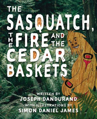 The Sasquatch, the Fire and the Cedar Baskets