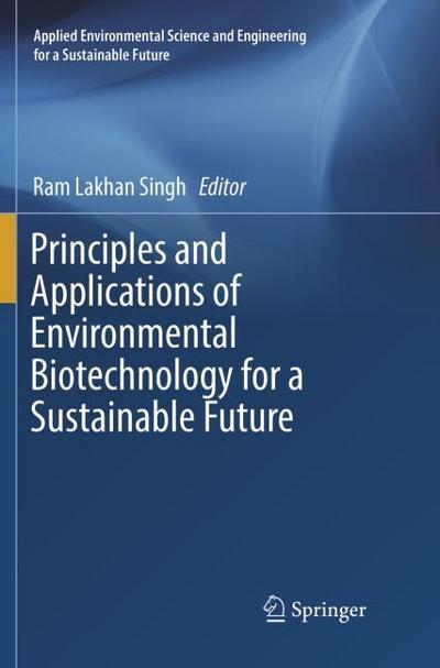 Principles and Applications of Environmental Biotechnology for a Sustainable Future