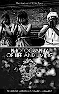 Photography of Life and Living: The Black and White Book