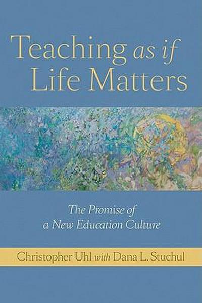 Teaching as If Life Matters