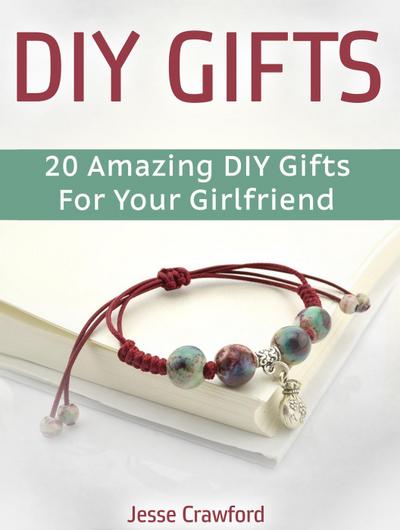 Diy Gifts: 20 Amazing Diy Gifts For Your Girlfriend