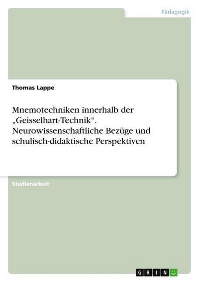 Mnemotechniken innerhalb der Geisselhart-Technik. Neurowissenschaftliche Bezüge und schulisch-didaktische Perspektiven