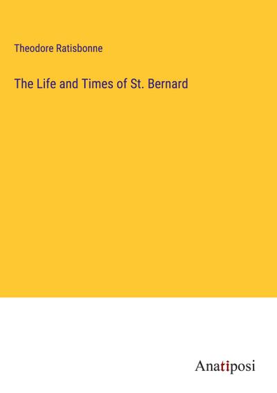 The Life and Times of St. Bernard