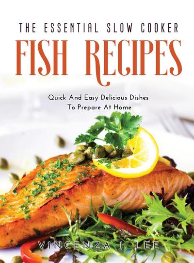 The Essential Slow Cooker Fish Recipes 