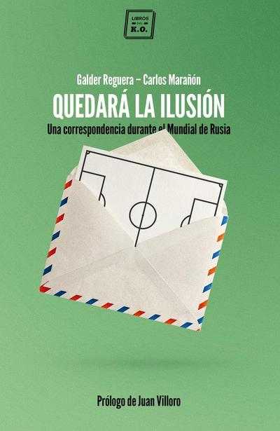Quedará la ilusión : una correspondencia durante el Mundial de Rusia