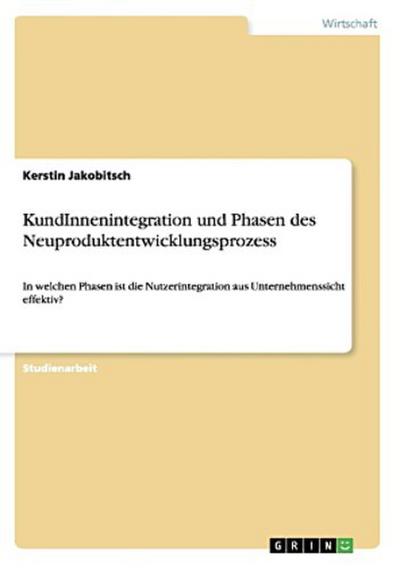 KundInnenintegration und Phasen des Neuproduktentwicklungsprozess - Kerstin Jakobitsch