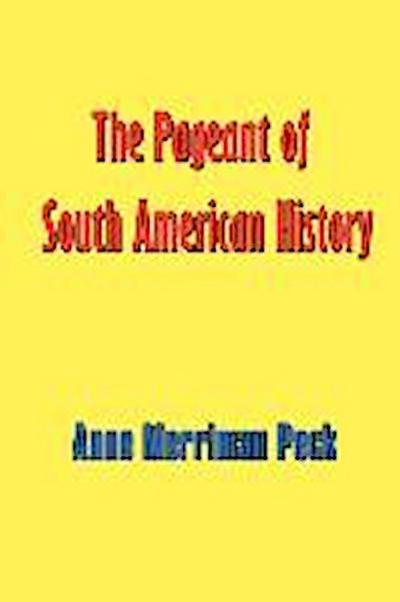 The Pageant of South American History