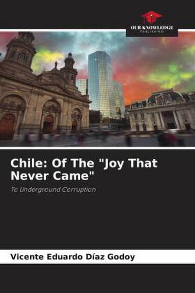 Chile: Of The "Joy That Never Came"