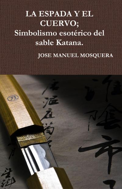 LA ESPADA Y EL CUERVO; Simbolismo esotérico del sable Katana.