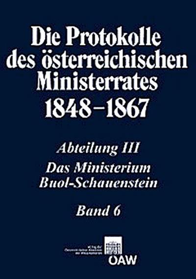 Die Protokolle des österreichischen Ministerrates 1848-1867 Abteilung III: Das Ministerium Buol-Schauenstein Band 6