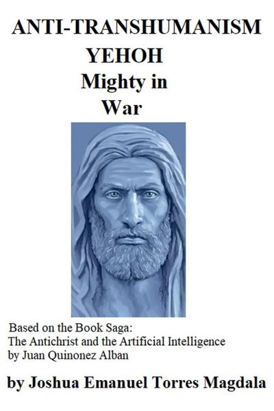 ANTI-TRANSHUMANISM - YEHOH mighty in War (Based on the Book Saga