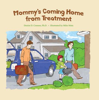 Mommy’s Coming Home from Treatment