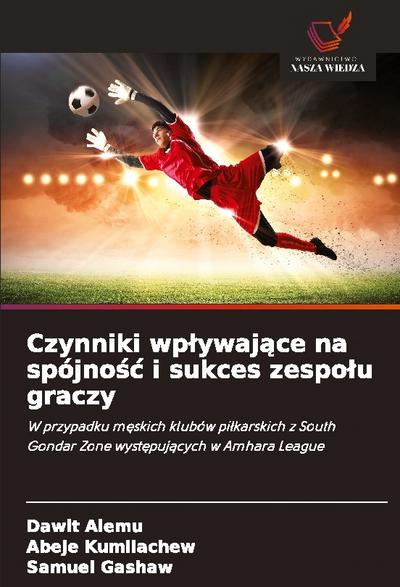 Czynniki wp¿ywaj¿ce na spójno¿¿ i sukces zespo¿u graczy