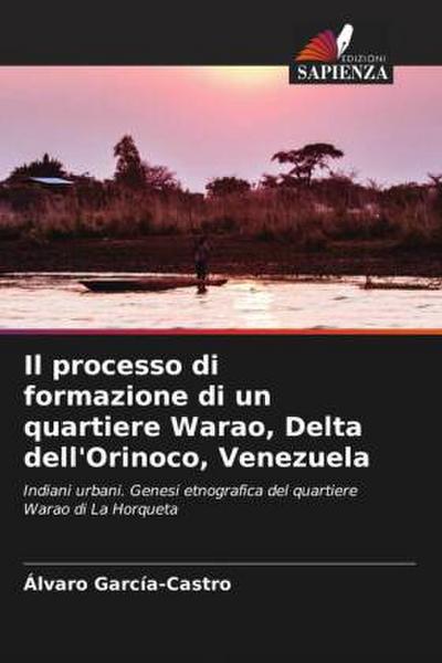 Il processo di formazione di un quartiere Warao, Delta dell’Orinoco, Venezuela