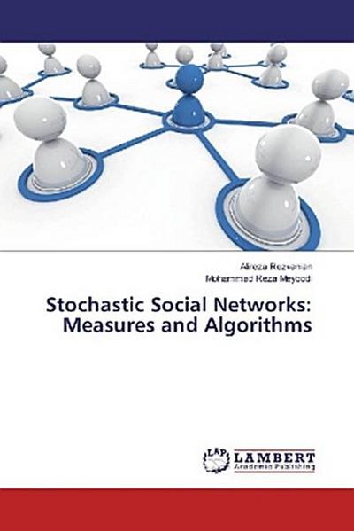 Stochastic Social Networks: Measures and Algorithms