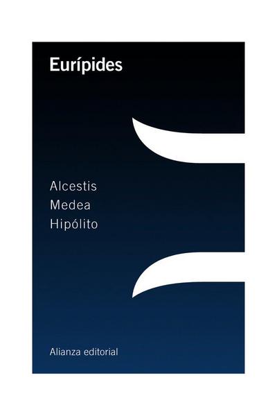Alcestis ; Medea ; Hipólito