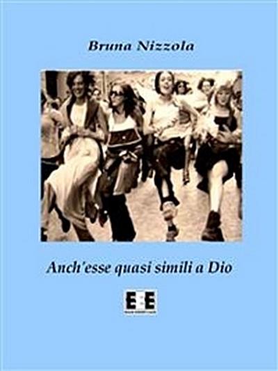 Anch’esse quasi simili a Dio