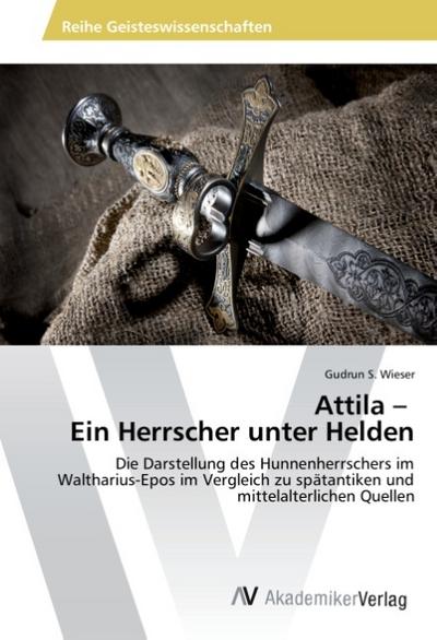 Attila - Ein Herrscher unter Helden