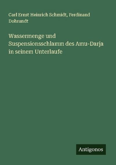 Wassermenge und Suspensionsschlamm des Amu-Darja in seinem Unterlaufe