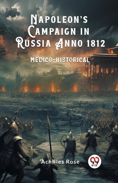Napoleon’s Campaign in Russia Anno 1812 Medico-Historical