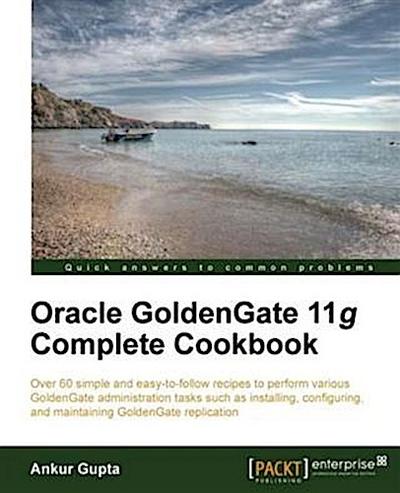 Oracle GoldenGate 11g Complete Cookbook