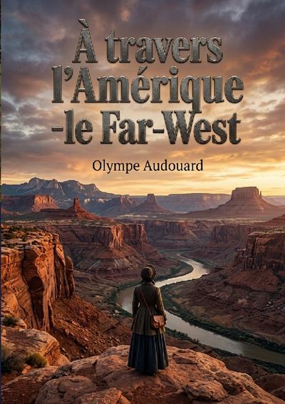À travers l’Amérique - le Far-West