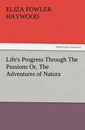 Life’s Progress Through The Passions Or, The