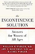 The Incontinence Solution - William Parker