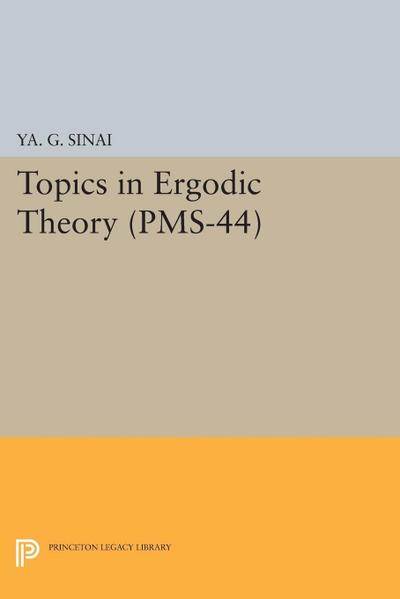 Topics in Ergodic Theory (PMS-44), Volume 44